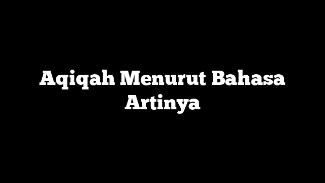 Aqiqah Menurut Bahasa Artinya