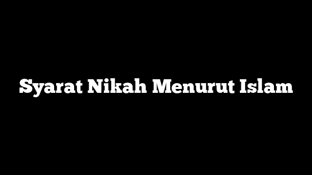 Syarat Nikah Menurut Islam